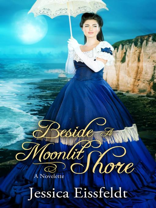 Title details for Beside a Moonlit Shore by Jessica Eissfeldt - Available